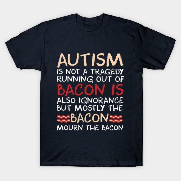 Autism Awareness Shirts 2018 Funny Bacon Shirts T-Shirt by nhatvv